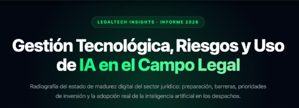 Reporte: Gestión Tecnológica, Riesgos y uso de IA en el campo legal