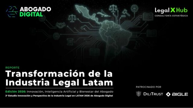 Reporte Transformación de la industria Legal en LATAM, Edición 2026: Innovación, Inteligencia Artificial y Bienestar del Abogado
