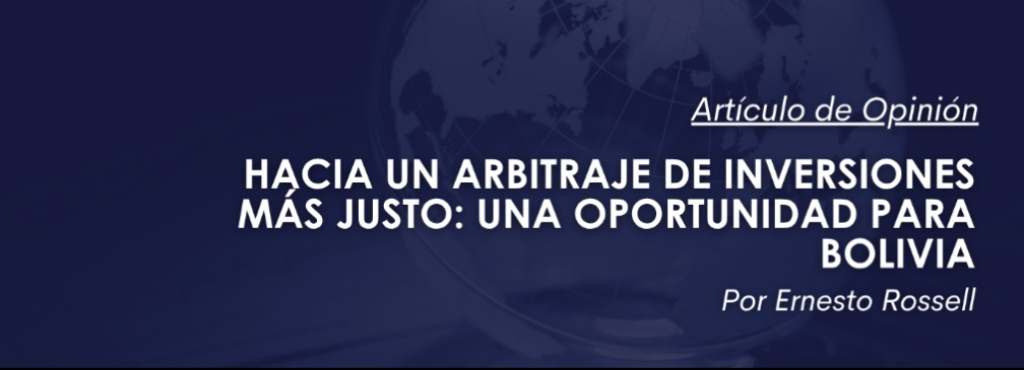 Hacia un arbitraje de inversiones más justo: una oportunidad para Bolivia