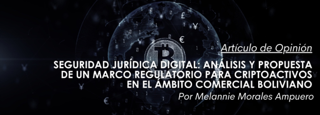 Seguridad Jurídica Digital: Análisis y Propuesta de un Marco Regulatorio para Criptoactivos en el Ámbito Comercial Boliviano.