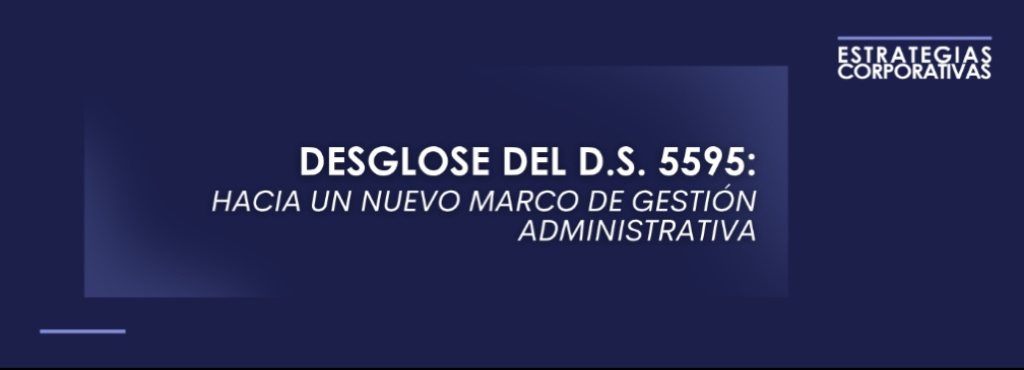Desglose del D.S. 5595: Hacia un nuevo marco de gestión administrativa