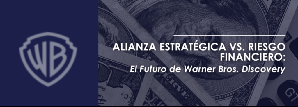 Actualidad Corporativa: Alianza Estratégica vs. Riesgo Financiero: El Futuro de Warner Bros. Discovery