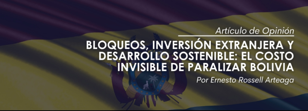 Bloqueos, inversión extranjera y desarrollo sostenible: el costo invisible de paralizar Bolivia